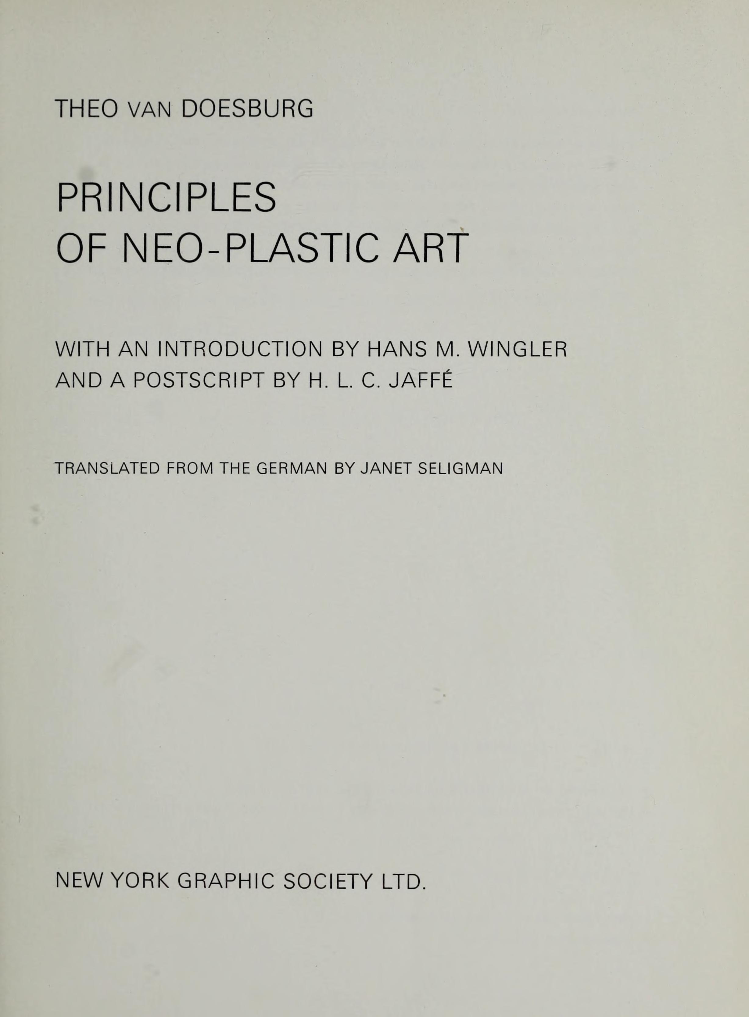 Principles of Neo-Plastic Art / Theo van Doesburg : with an introduction by Hans M. Wingler and a postscript by H. L. C. Jaffé ; translated from the German by Janet Seligman. — London : Percy Lund, Humphries & Co Ltd., 19​69