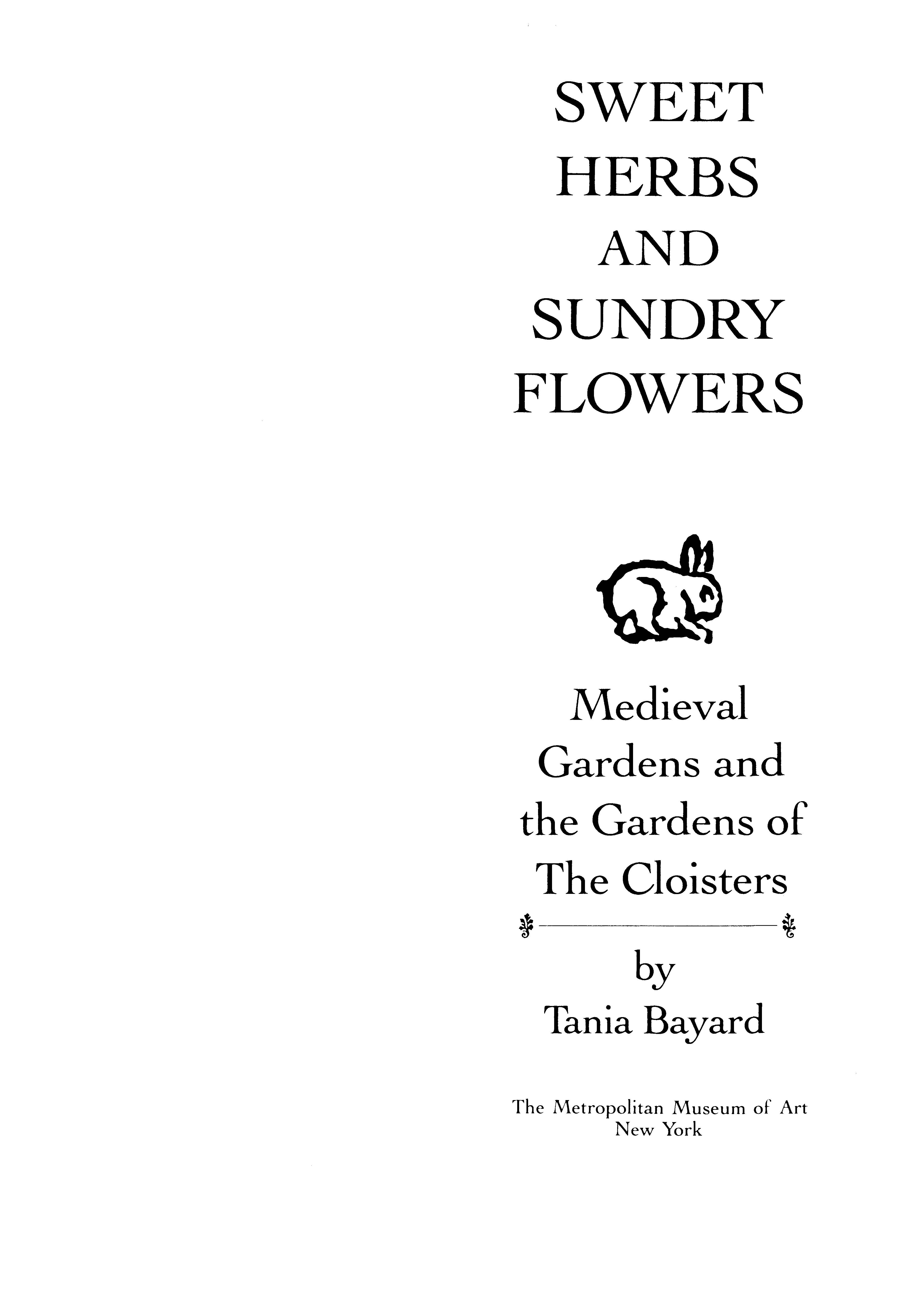 Sweet Herbs and Sundry Flowers: Medieval Gardens and the Gardens of The Cloisters / Tania Bayard. — New York : Metropolitan Museum of Art, 1997