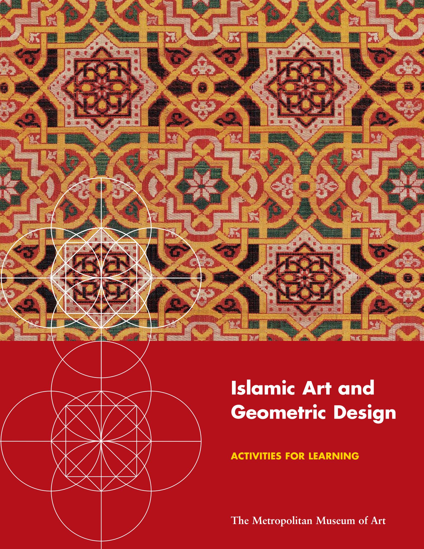 Islamic Art and Geometric Design : Activities for Learning. — New York : The Metropolitan Museum of Art, 2004
